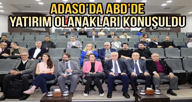 ADASO’da ABD’de Yatırım Olanakları Konuşuldu