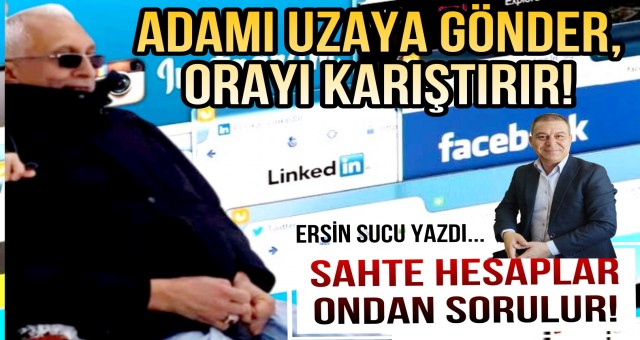 Sahte Sosyal Medya Fenomeni - Ersin Sucu Yazdı...