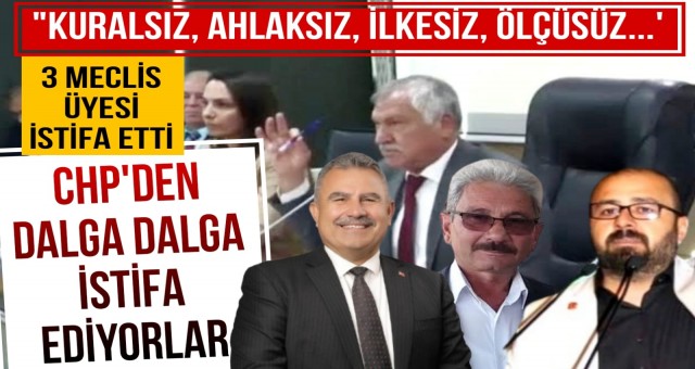 CHP'de 3 Meclis Üyesi İstifa Etti