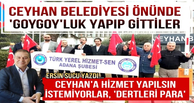 'Ceyhan'a hizmet yapılsın istemiyorlar'