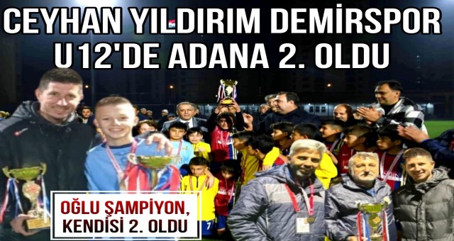 Ceyhan Yıldırım Demirspor U12'de Adana 1. Oldu.