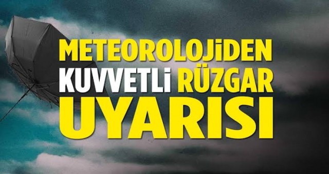 Meteorolojiden Kuvvetli Rüzgar Uyarısı