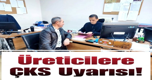 Üreticilere ÇKS Uyarısı!