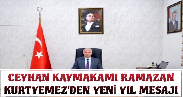 Ceyhan Kaymakamı Ramazan Kurtyemez'den Yeni Yıl Mesajı