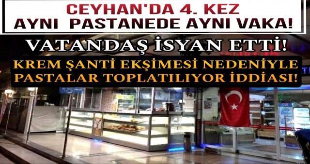 Ceyhan'da Aynı Pastanede Pasta Vakası!