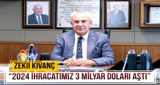 '2024 İhracatımız 3 Milyar Doları Aştı'