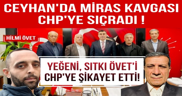 Ceyhan'da Miras Kavgası CHP'yi Karıştırdı!