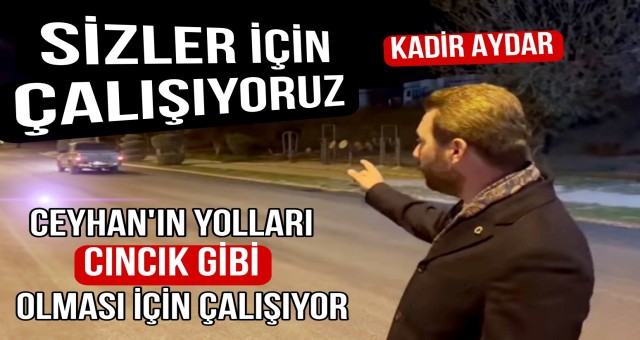 Ceyhan Belediye Başkanı Kadir Aydar Gece Gündüz Sahada