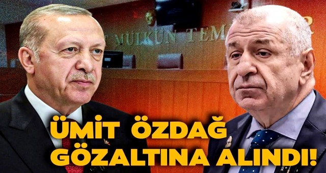 Zafer Partisi lideri Ümit Özdağ gözaltına alındı.