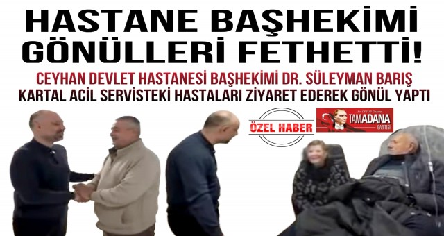 Hastane Başhekimi Gönülleri Fethetti!