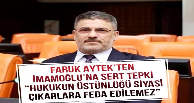 Faruk Aytek'ten, İmamoğlu’na Sert Tepki