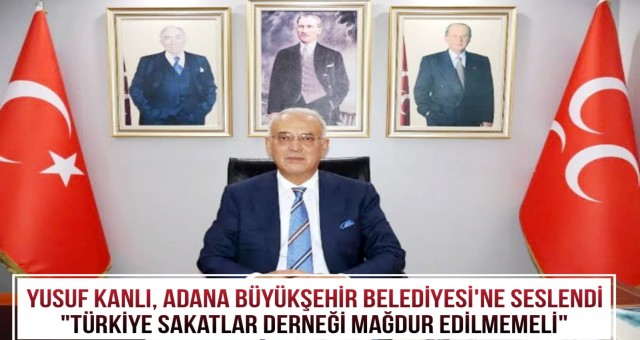 Yusuf Kanlı, Adana Büyükşehir Belediyesi'ne Seslendi