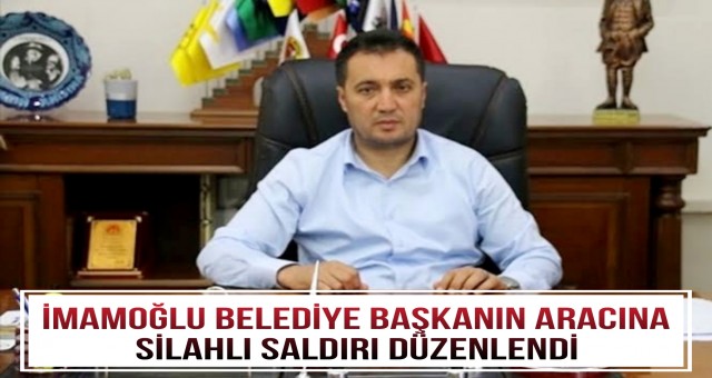 CHP'li Belediye Başkanının Aracına Silahlı Saldırı!