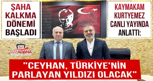 Ceyhan Kaymakamı Ramazan Kurtyemez Canlı Yayında Önemli Açıklamalarda Bulundu