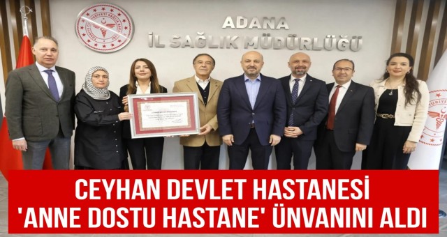 Ceyhan Devlet Hastanesi 'Anne Dostu' Ünvanını Aldı