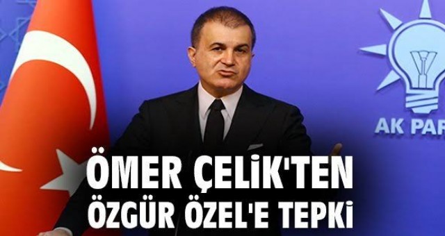 Ömer Çelik'ten Özgür Özel’e Tepki