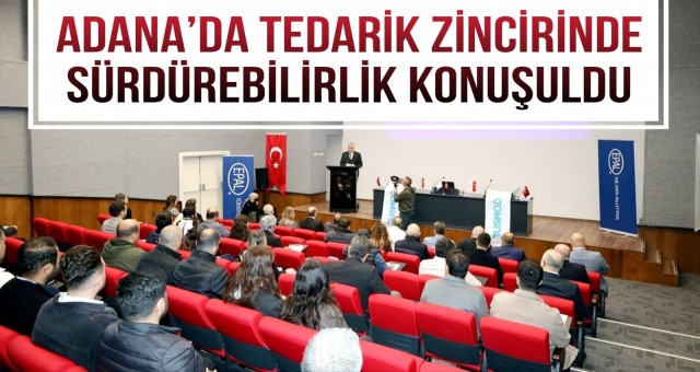 Adana'da Tedarik Zincirinde Sürdürebilirlik Konuşuldu