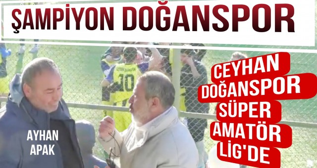 Ceyhan Doğanspor Şampiyon Oldu!