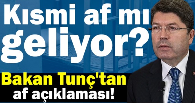 Bakan Tunç'tan Af Açıklaması!