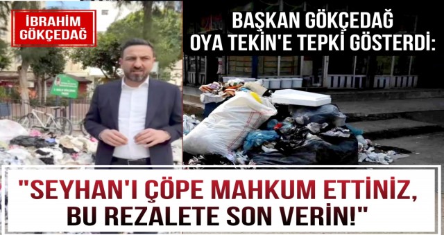 Başkan Gökçedağ, Oya Tekin’e Tepki Gösterdi