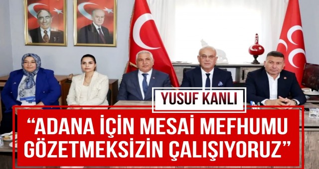 'Adana İçin Mesai Mefhumu Gözetmeksizin Çalışıyoruz'