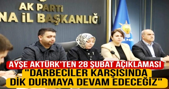 Ayşe Aktürk'ten 28 Şubat Açıklaması