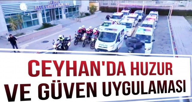 Ceyhan'da Huzur ve Güven Uygulaması