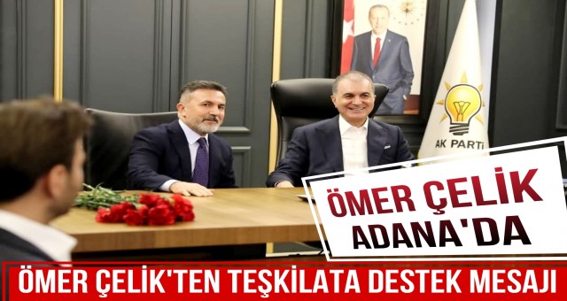 ÖMer Çelik AK Parti Adana İl Başkanlığı’nı Ziyaret Etti