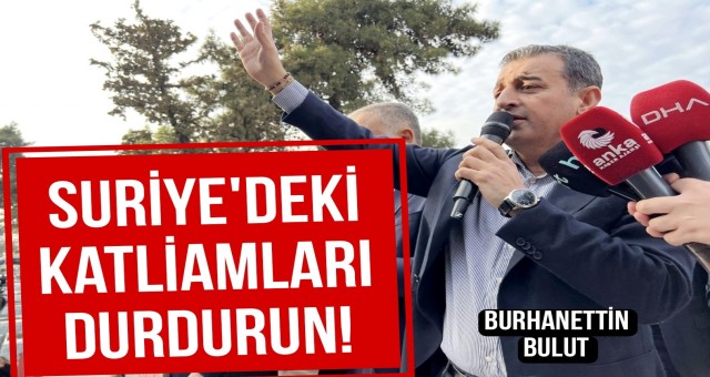 'Suriye’deki Katliamları Durdurun!'