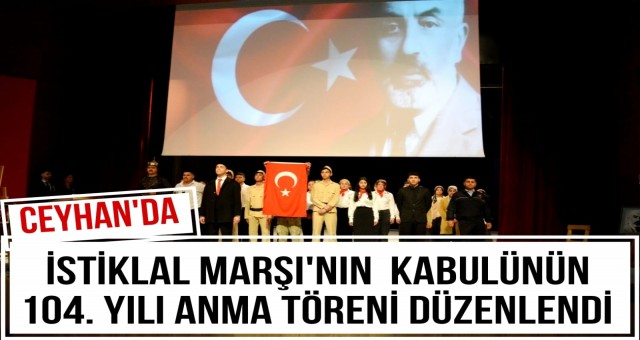 Ceyhan'da İstiklal Marşı'nın Kabulü ve Mehmet Akif Ersoy'u Anma Töreni Düzenlendi