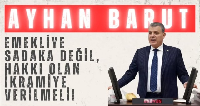 Ayhan Barut: 'Emekliye Hakkı Olan İkramiye Verilmeli!