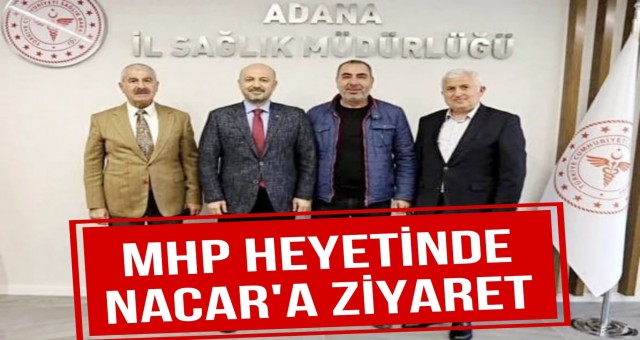 MHP Heyetinden Nacar'a Ziyaret